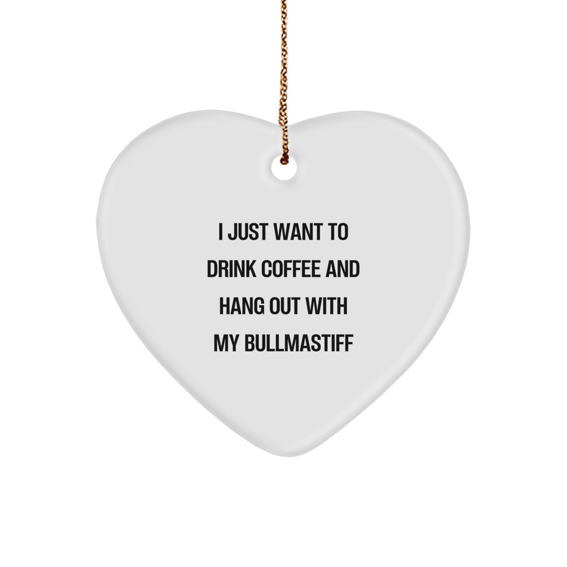 Bullmastiff Dog Christmas Unique Gifts for Men Women Friends Family - I Just Want To 'Drink Coffee And Hang Out With My Bullmastiff' Heart Ornament - Image 1