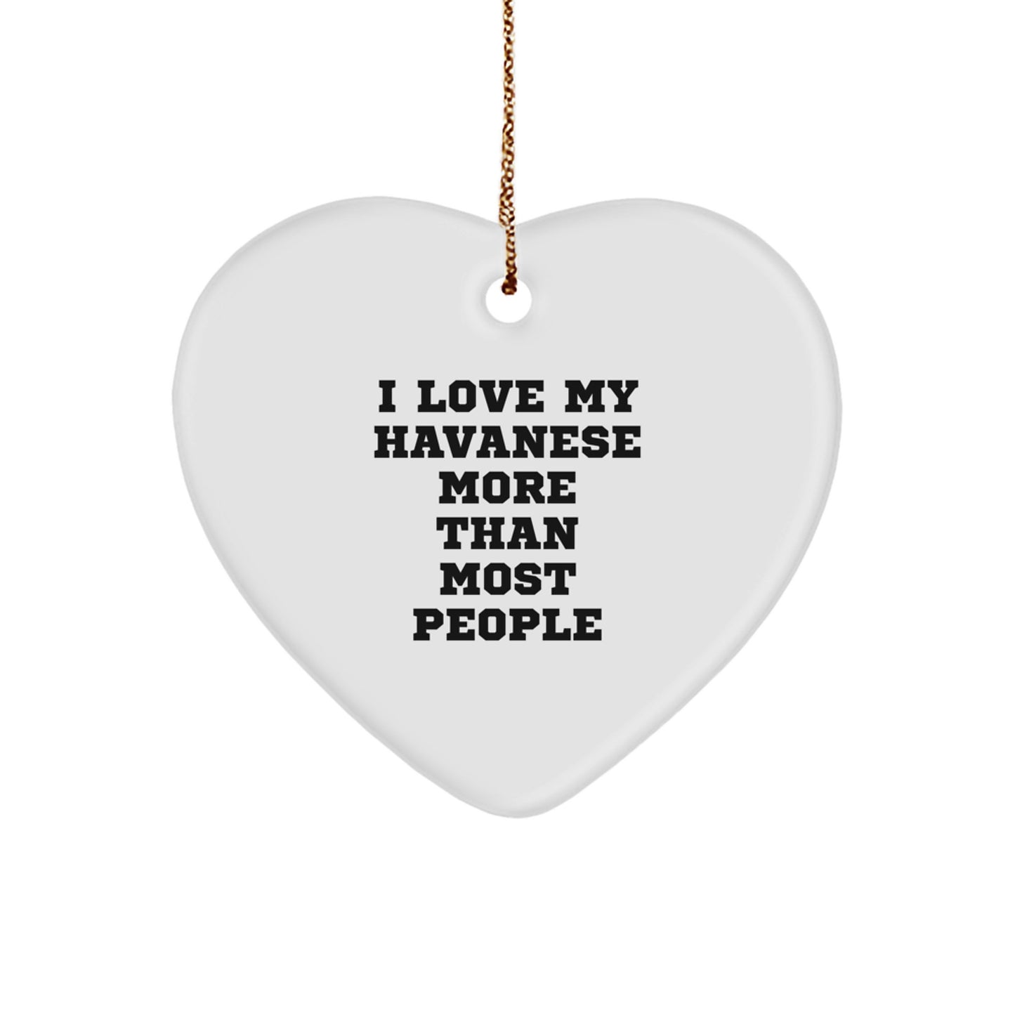 Funny Havanese Dog Christmas Unique Gifts from Friends and Family Heart Ornament, I Love My Havanese More Than Most People - Image 1
