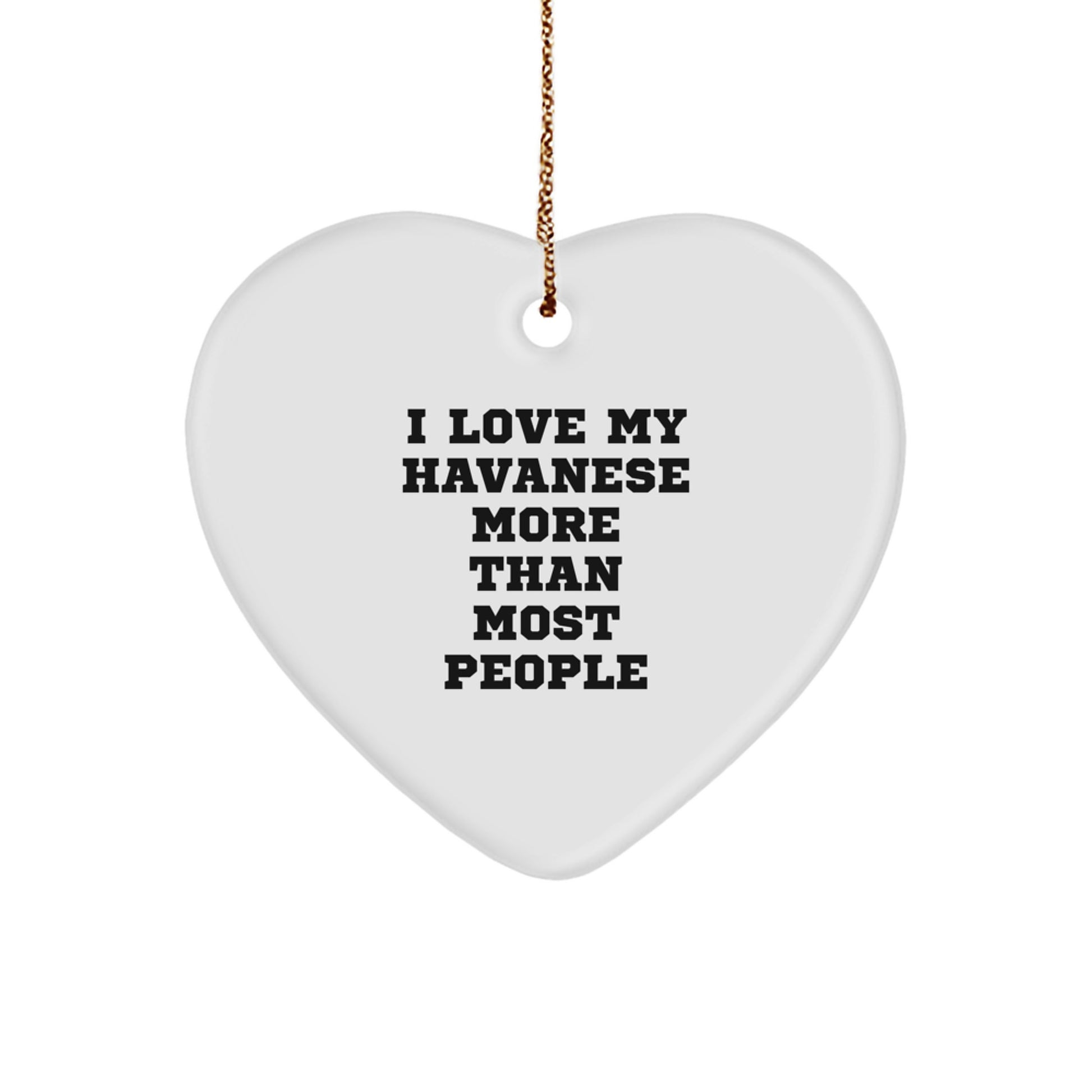 Funny Havanese Dog Christmas Unique Gifts from Friends and Family Heart Ornament, I Love My Havanese More Than Most People - Image 1