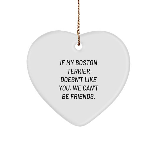 Boston Terrier Dog Lovers' Funny Quote Heart Ornament Gifts from Friends for Christmas - Image 1