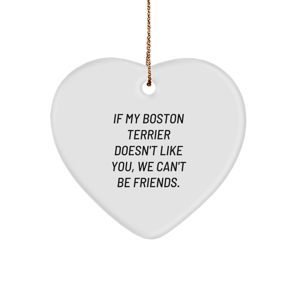 Boston Terrier Dog Lovers' Funny Quote Heart Ornament Gifts from Friends for Christmas - Image 1