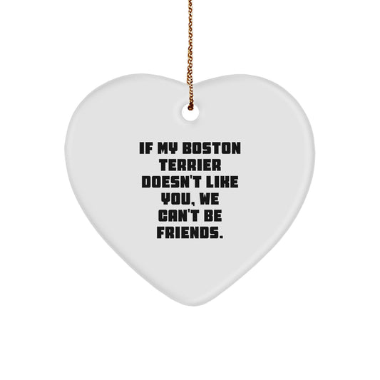 Funny Boston Terrier Dog Gifts for Men, Women, Friends - Heart Ornament with 'If My Boston Terrier Doesn't Like You, We Can't Be Friends.' Quote - Gifts from Family, Coworkers, or Friends - Image 1