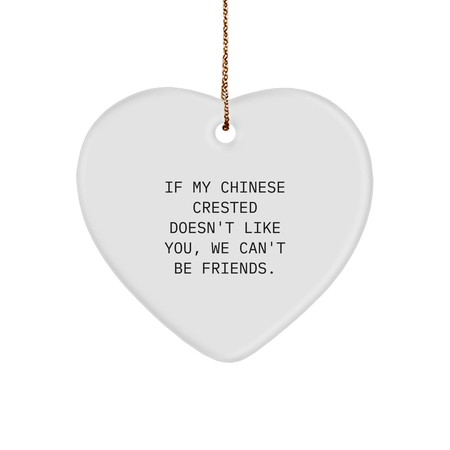 Chinese Crested Dog Lover's Funny Heart Ornament, Gifts from Friends for Chinese Crested Dog, Christmas Unique Gifts - Image 1