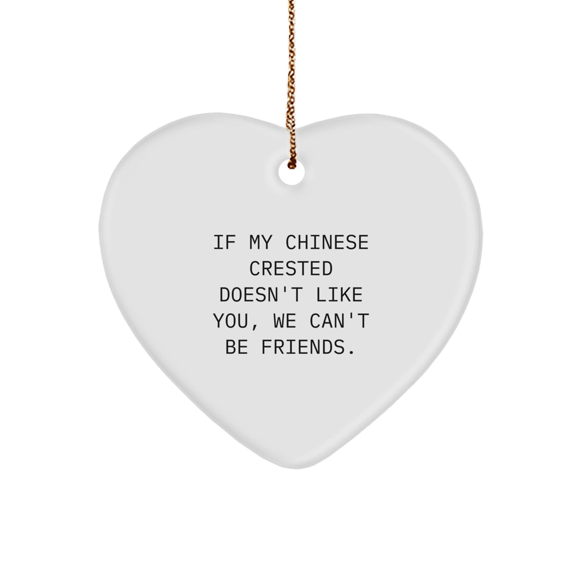 Chinese Crested Dog Lover's Funny Heart Ornament, Gifts from Friends for Chinese Crested Dog, Christmas Unique Gifts - Image 1