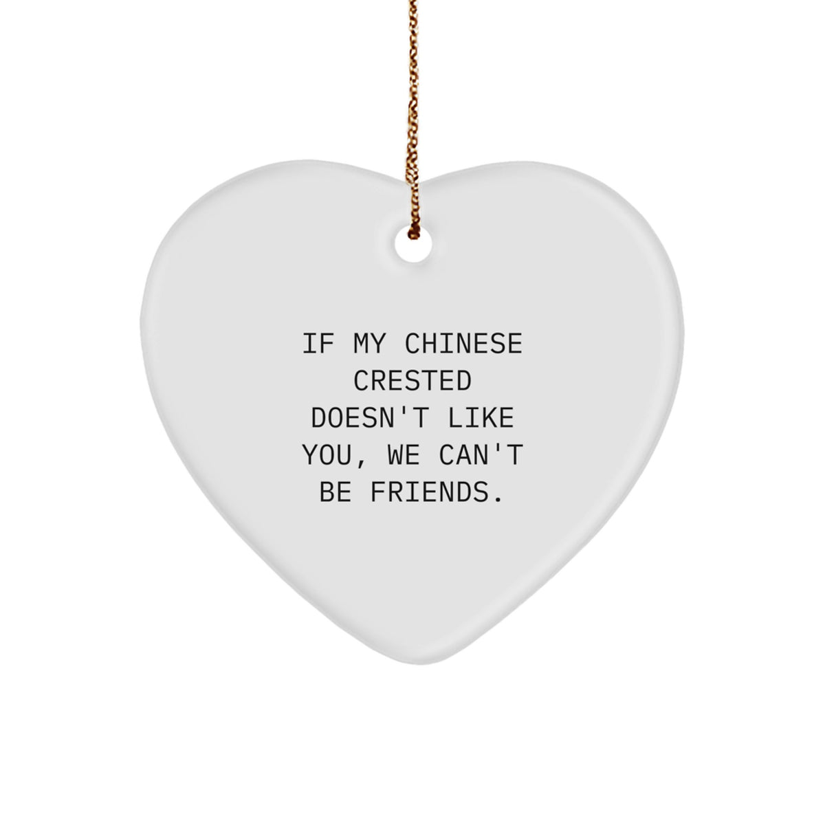 Chinese Crested Dog Lover's Funny Heart Ornament, Gifts from Friends for Chinese Crested Dog, Christmas Unique Gifts - Image 1