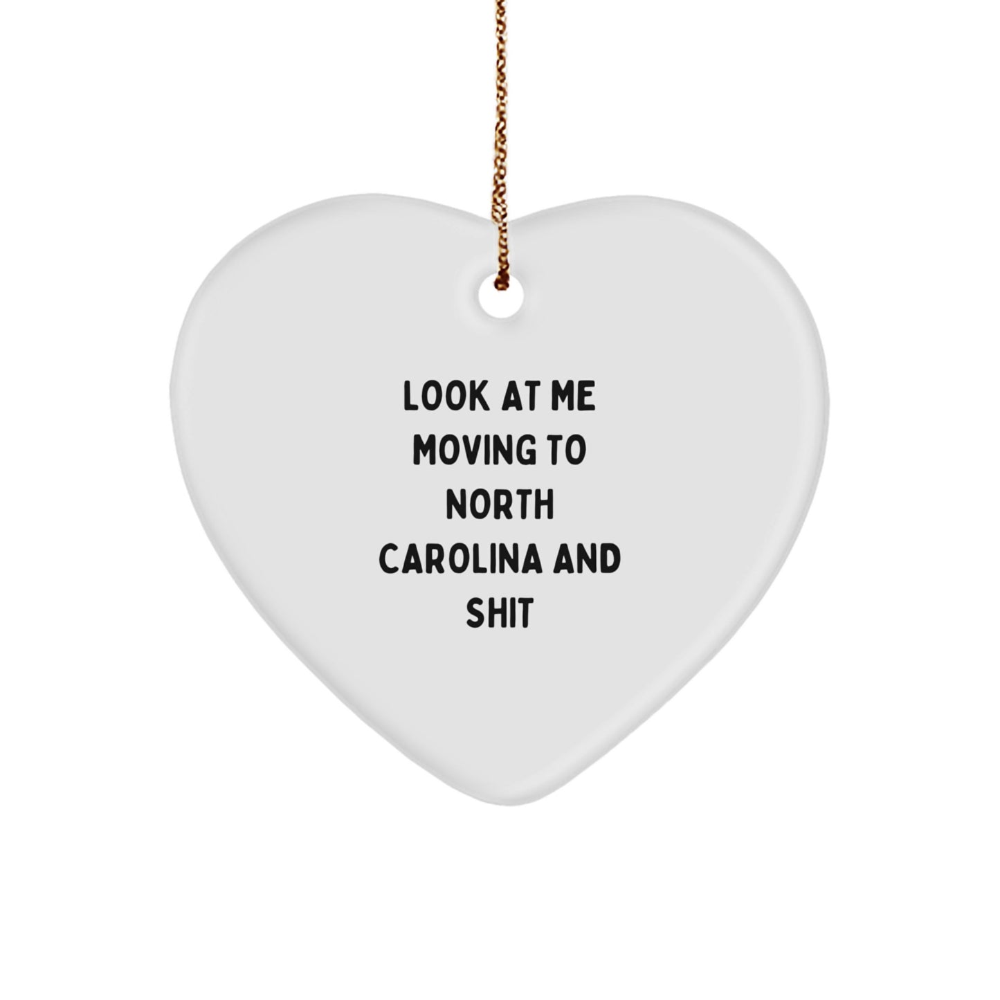 Funny North Carolina Heart Ornament Gifts for Friends from Look At Me Moving To North Carolina And Shit, Unique North Carolina Christmas Unique Gifts, Heart Ornament for North Carolina Lovers - Image 1