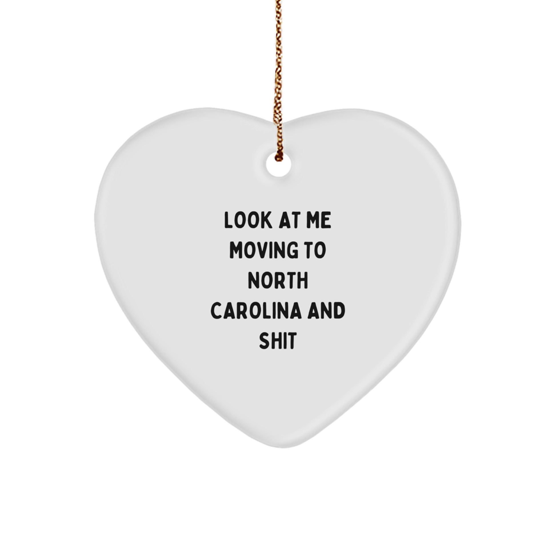 Funny North Carolina Heart Ornament Gifts for Friends from Look At Me Moving To North Carolina And Shit, Unique North Carolina Christmas Unique Gifts, Heart Ornament for North Carolina Lovers - Image 1