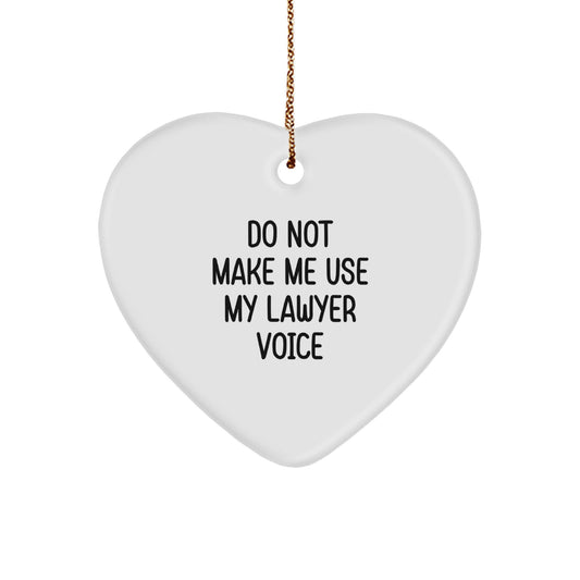 Lawyer Gifts from Friends - Do Not Make Me Use My Lawyer Voice Heart Ornament for Christmas, Funny Holiday Present for Men or Women - Image 1