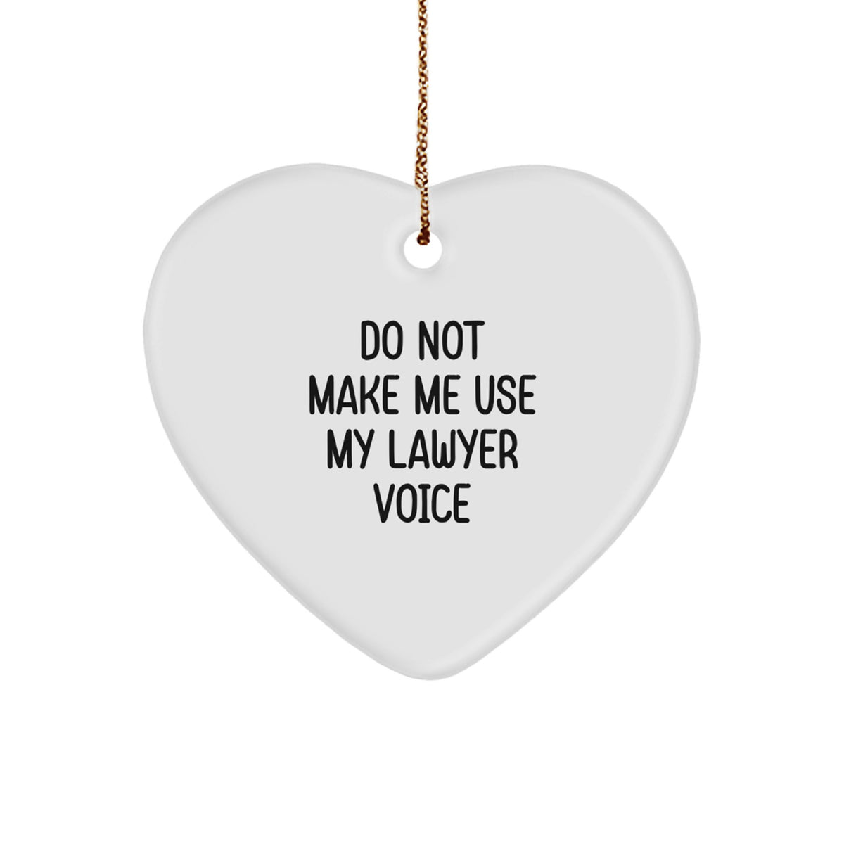 Lawyer Gifts from Friends - Do Not Make Me Use My Lawyer Voice Heart Ornament for Christmas, Funny Holiday Present for Men or Women - Image 1