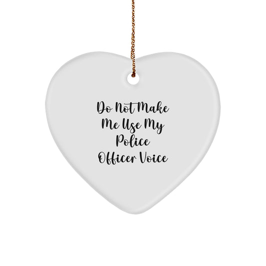 Police Officer Gifts from Friends - 'Do Not Make Me Use My Police Officer Voice' Heart Ornament, White, 2.75\ - Image 1