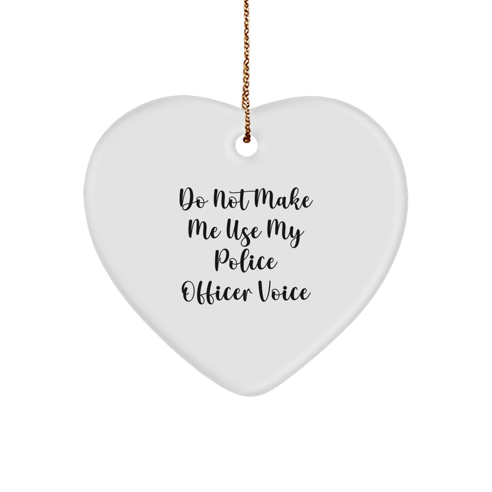 Police Officer Gifts from Friends - 'Do Not Make Me Use My Police Officer Voice' Heart Ornament, White, 2.75\ - Image 1