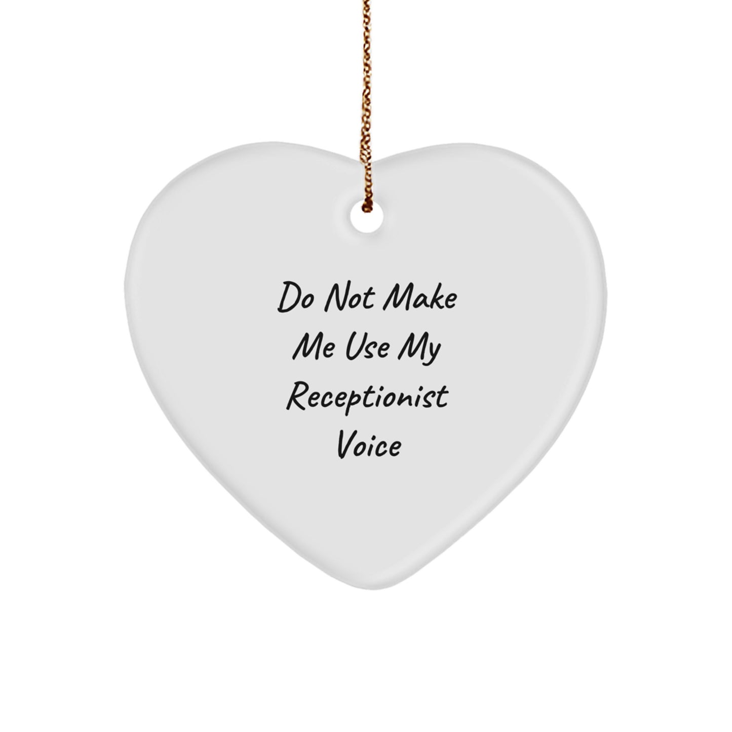 Funny Receptionist Gifts from Friends - Do Not Make Me Use My Receptionist Voice Heart Ornament for Christmas - Image 1