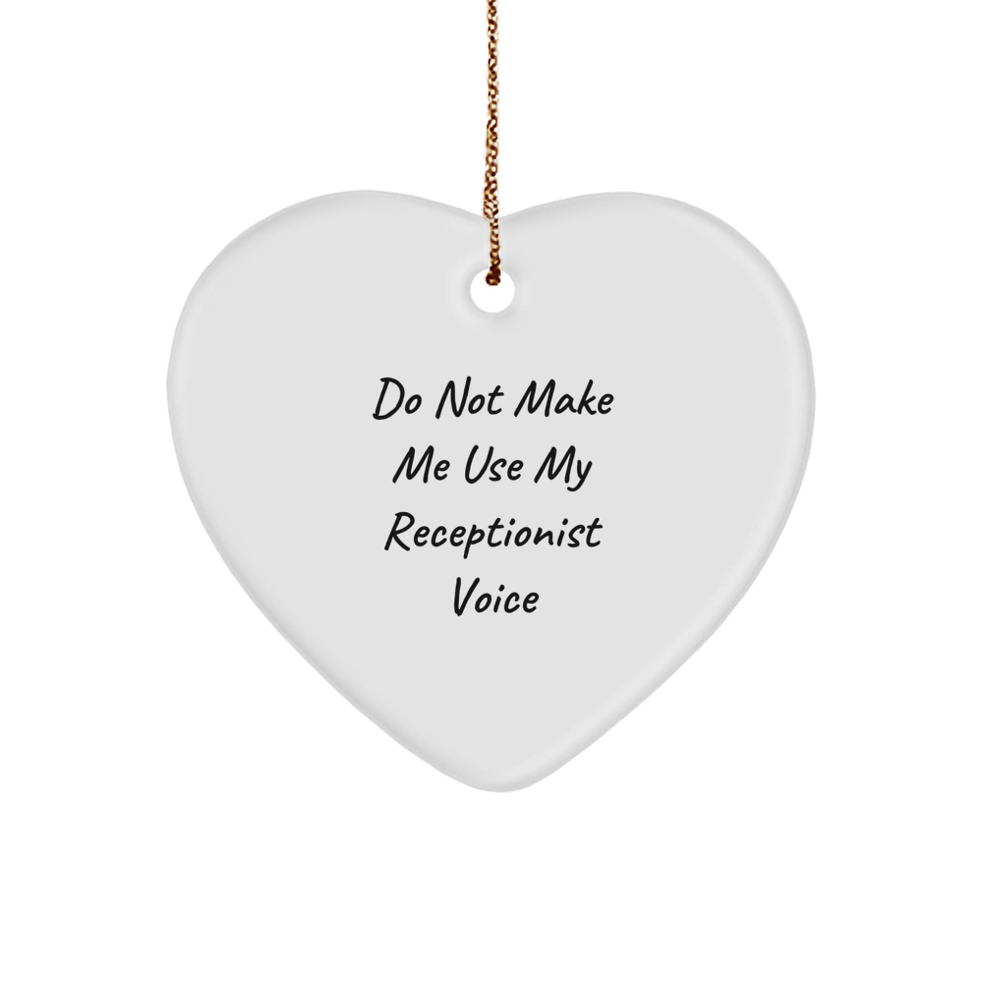 Funny Receptionist Gifts from Friends - Do Not Make Me Use My Receptionist Voice Heart Ornament for Christmas - Image 1