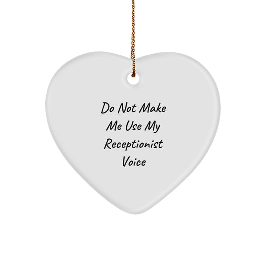 Funny Receptionist Gifts from Friends - Do Not Make Me Use My Receptionist Voice Heart Ornament for Christmas - Image 1