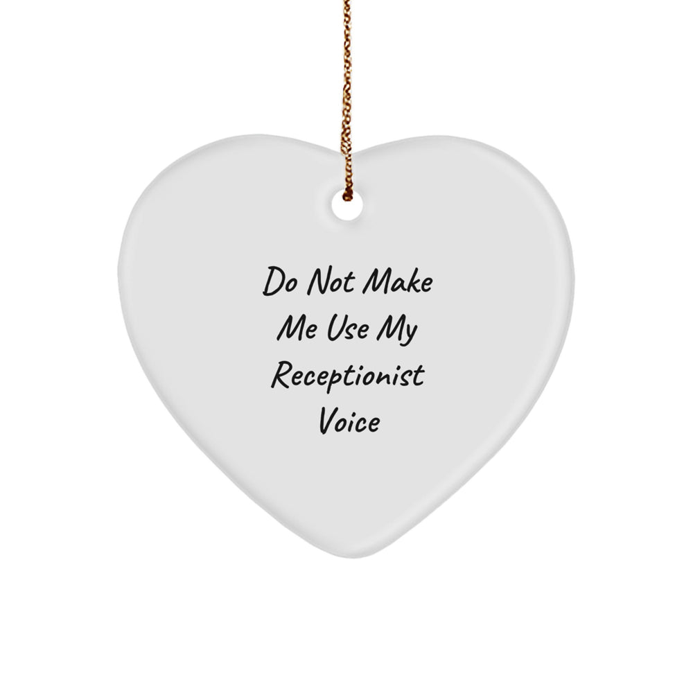 Funny Receptionist Gifts from Friends - Do Not Make Me Use My Receptionist Voice Heart Ornament for Christmas - Image 1