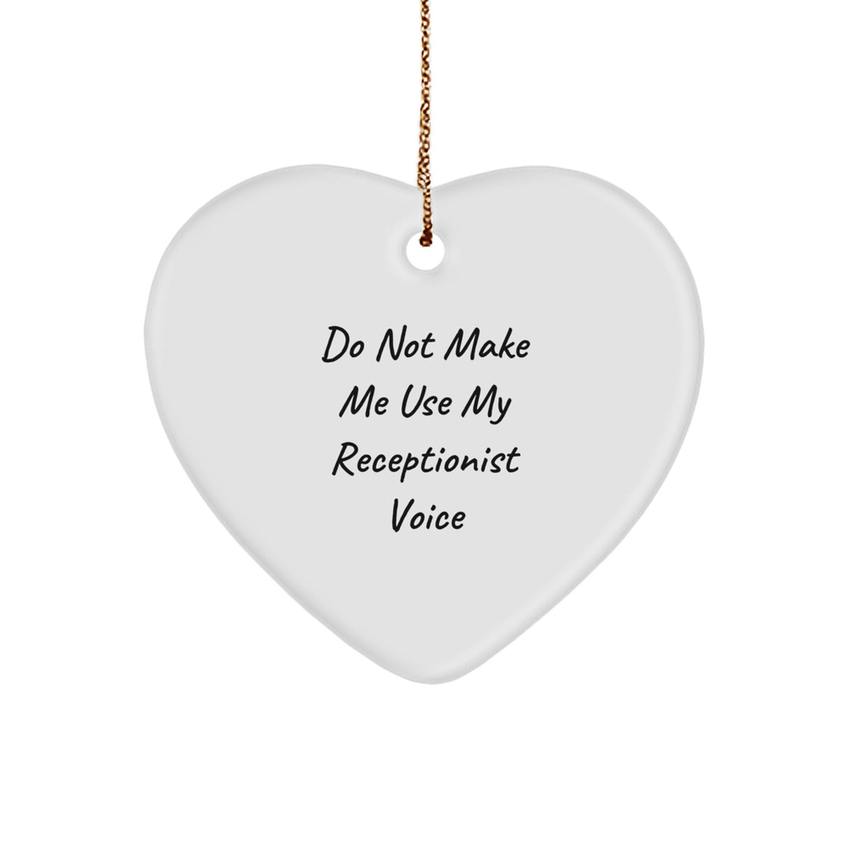 Funny Receptionist Gifts from Friends - Do Not Make Me Use My Receptionist Voice Heart Ornament for Christmas - Image 1