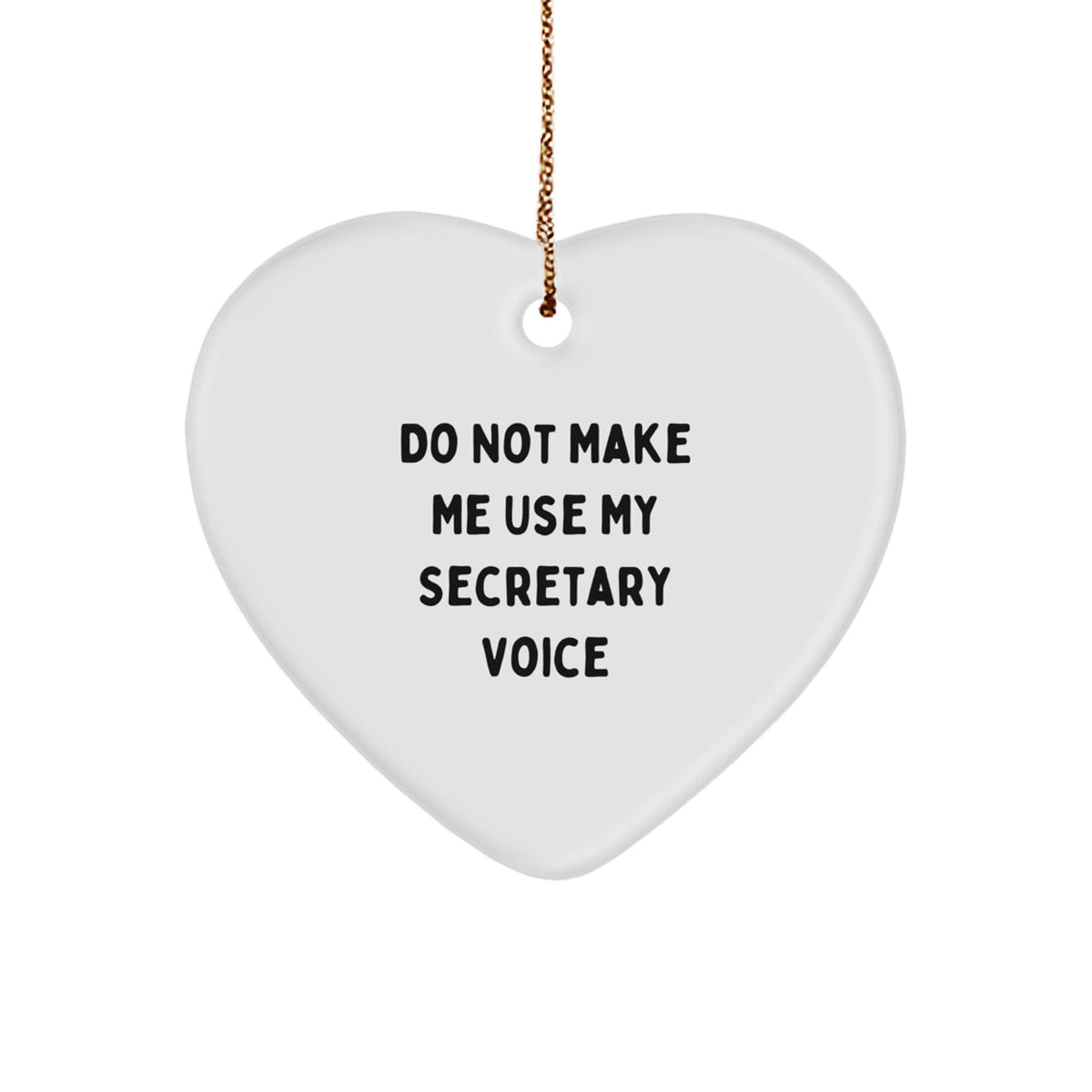 Funny Secretary Gifts from Men to Women, Heart Ornament with 'Do Not Make Me Use My Secretary Voice' Quote, Christmas Unique Gifts for Coworkers, Family, Friends - Image 1