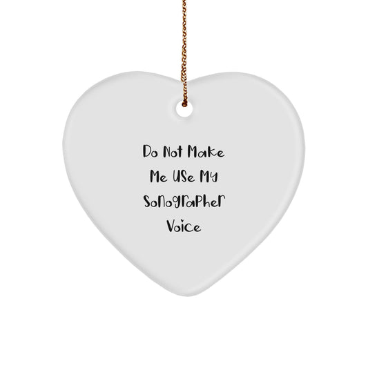 Funny Sonographer Gifts from Family - Do Not Make Me Use My Sonographer Voice Heart Ornament for Christmas - Image 1