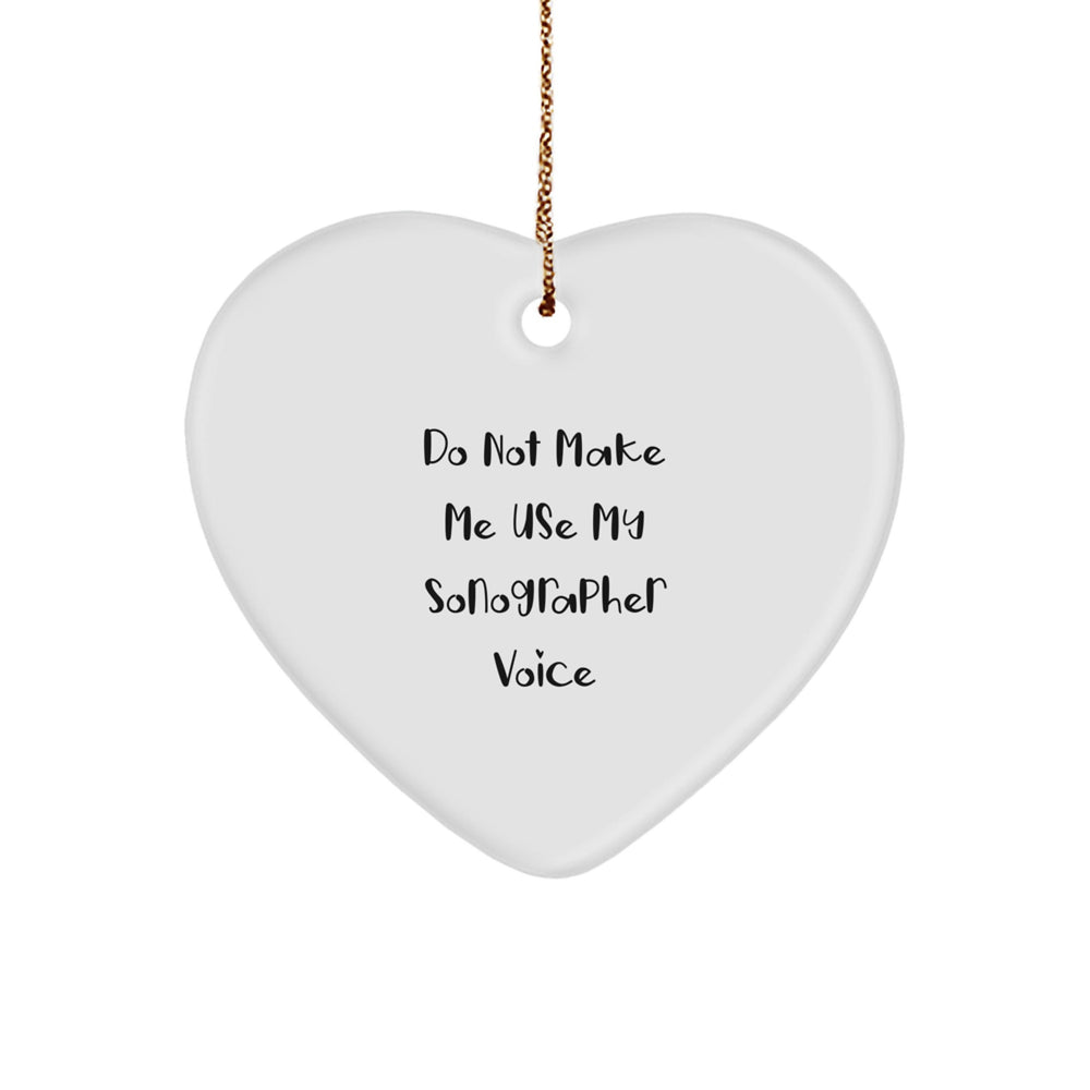 Funny Sonographer Gifts from Family - Do Not Make Me Use My Sonographer Voice Heart Ornament for Christmas - Image 1