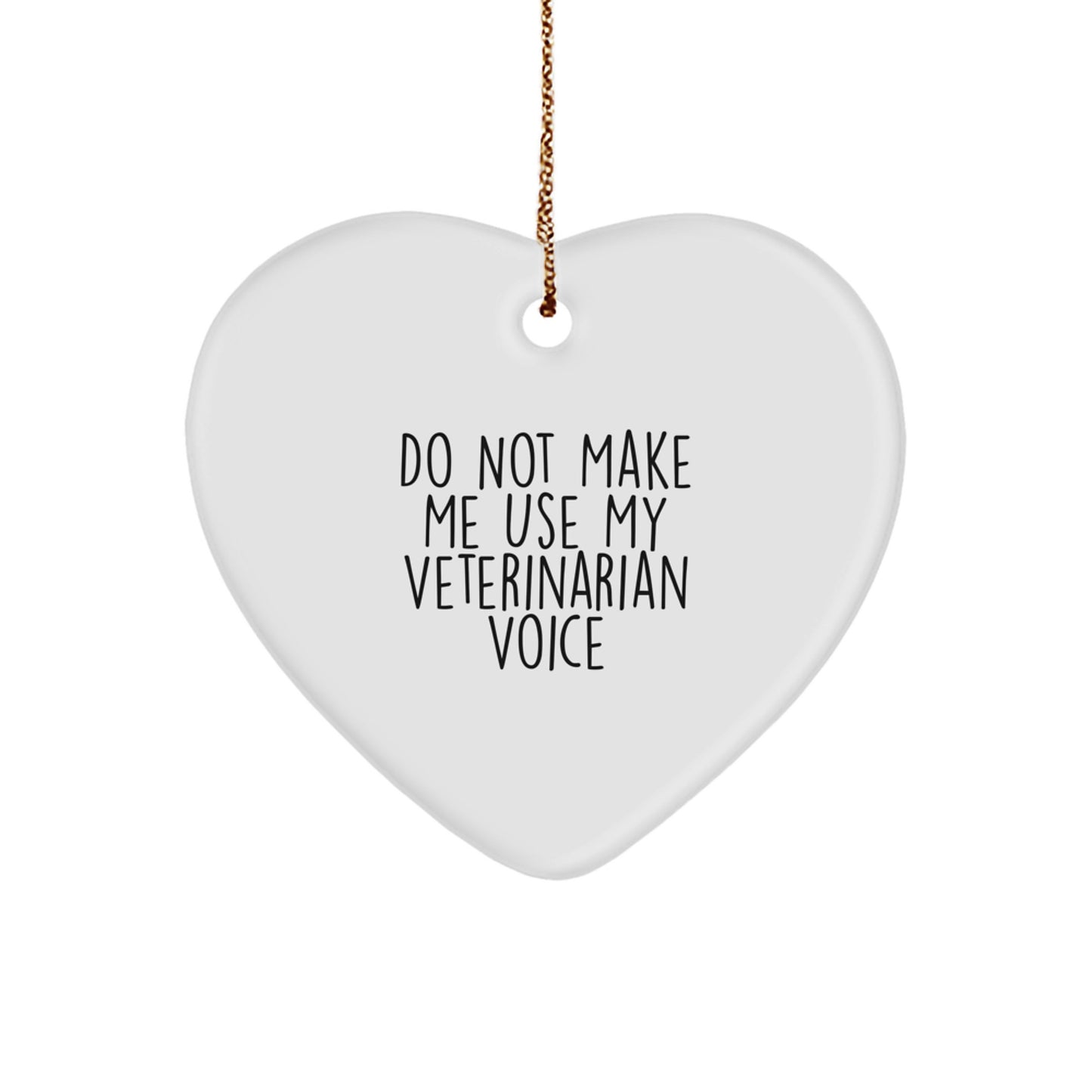Funny Veterinarian Gifts from Friends, 'Do Not Make Me Use My Veterinarian Voice', Heart Ornament for Christmas - Image 1