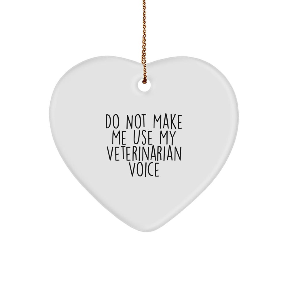 Funny Veterinarian Gifts from Friends, 'Do Not Make Me Use My Veterinarian Voice', Heart Ornament for Christmas - Image 1