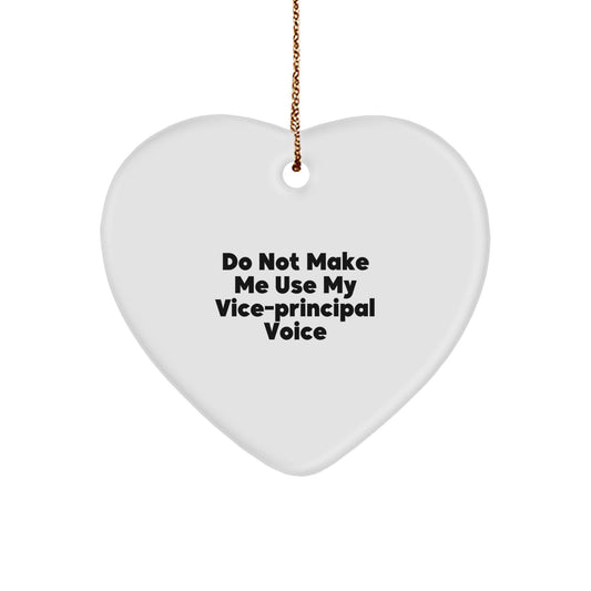 Funny Vice-principal Gifts from Friends for Men - Do Not Make Me Use My Vice-principal Voice Heart Ornament, White, Heart Shaped, Christmas Unique Gifts - Image 1