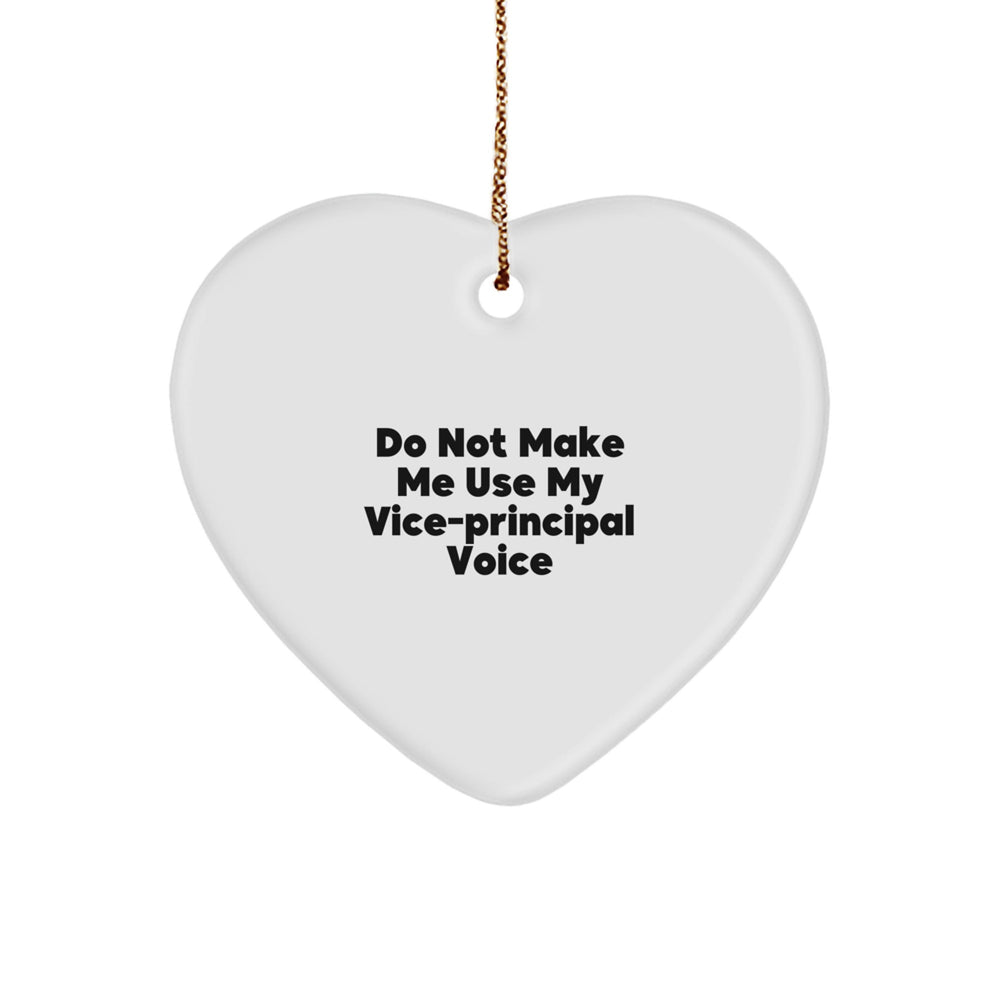 Funny Vice-principal Gifts from Friends for Men - Do Not Make Me Use My Vice-principal Voice Heart Ornament, White, Heart Shaped, Christmas Unique Gifts - Image 1