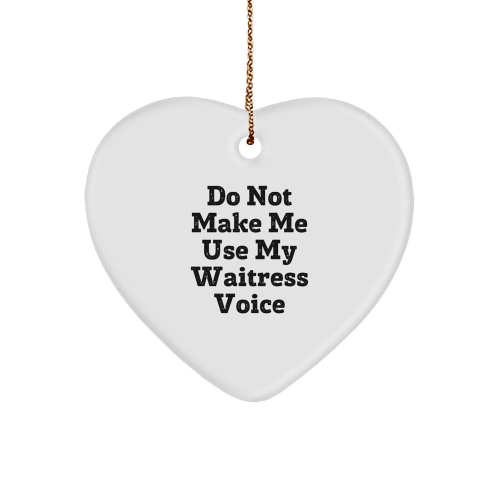 Funny Waitress Gifts from Friends and Family - Heart Ornament with 'Do Not Make Me Use My Waitress Voice' Quote, Christmas Unique Gifts for Waitress, Woman, Coworkers, or Friends - Image 1