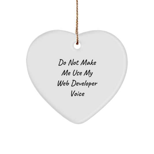 Funny Web Developer Gifts from Friends - Do Not Make Me Use My Web Developer Voice Heart Ornament for Christmas - Image 1