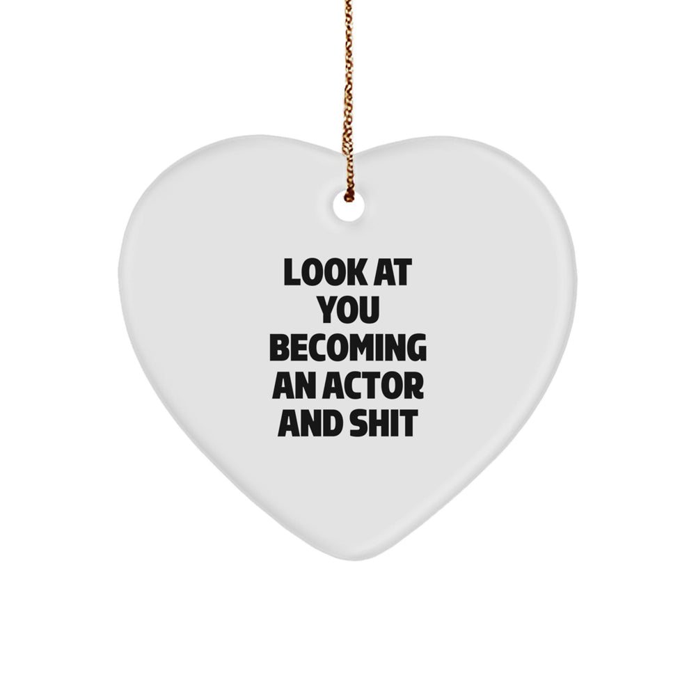 Funny Actor Heart Ornament Gifts for Him from Friends - 'Look At You Becoming An Actor And Shit' Christmas Ornament for Men - Image 1