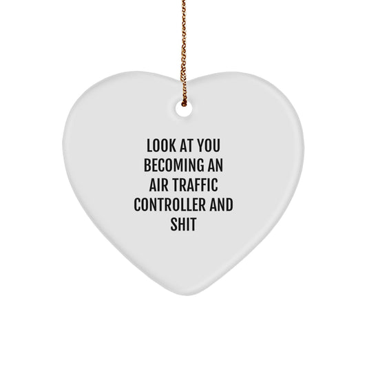 Funny Air Traffic Controller Heart Ornament Gifts from Friends to Family - Look At You Becoming An Air Traffic Controller And Shit, Heart Shaped, White, Christmas Unique Gifts - Image 1