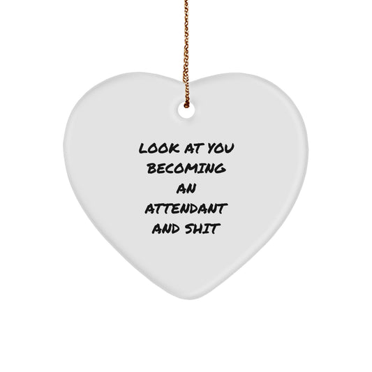 Funny Attendant Gifts, Heart Ornament for Attendant, 'Look At You Becoming An Attendant And Shit' Quote, Gifts from Friends, Family, Coworkers, Gifts for Attendant, Christmas Unique Presents - Image 1