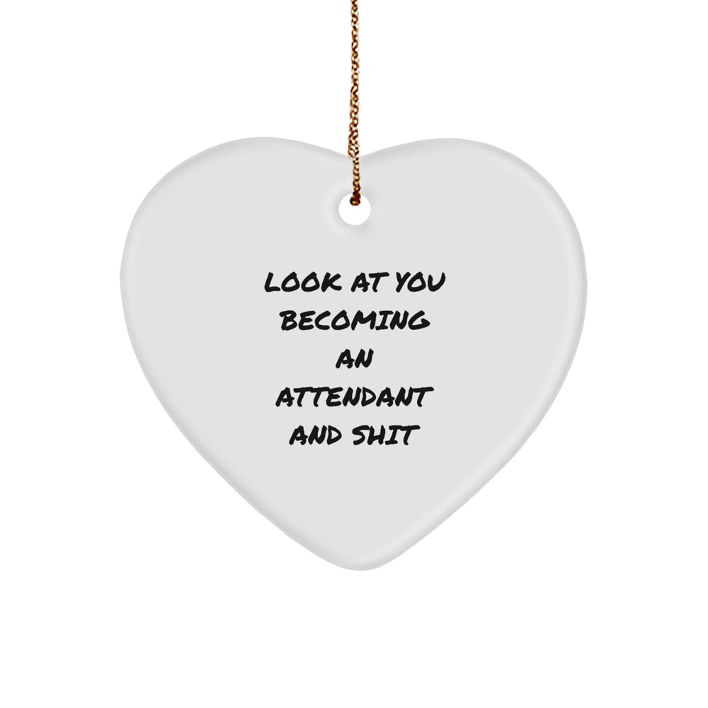 Funny Attendant Gifts, Heart Ornament for Attendant, 'Look At You Becoming An Attendant And Shit' Quote, Gifts from Friends, Family, Coworkers, Gifts for Attendant, Christmas Unique Presents - Image 1