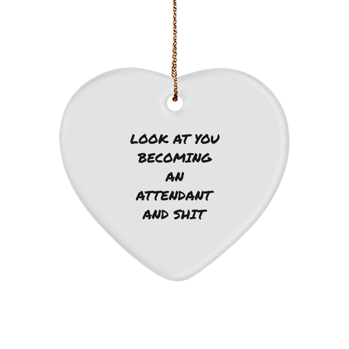 Funny Attendant Gifts, Heart Ornament for Attendant, 'Look At You Becoming An Attendant And Shit' Quote, Gifts from Friends, Family, Coworkers, Gifts for Attendant, Christmas Unique Presents - Image 1