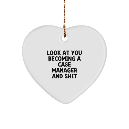 Funny Case Manager Heart Ornament Gifts from Friends - 'Look At You Becoming A Case Manager And Shit' for Christmas - Image 1