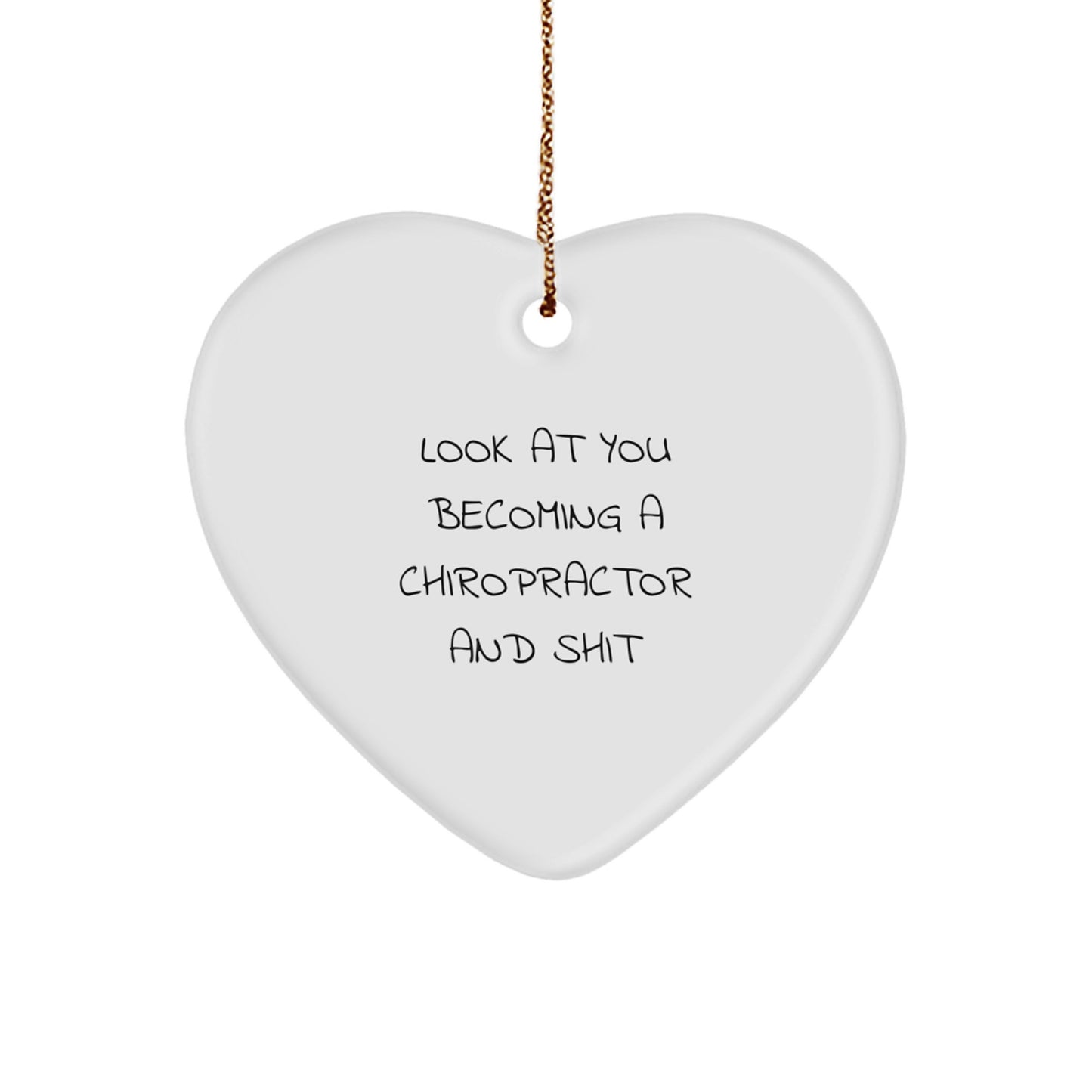 Chiropractor Gifts from Friends and Family - Funny Quote Heart Ornament for Christmas - Image 1