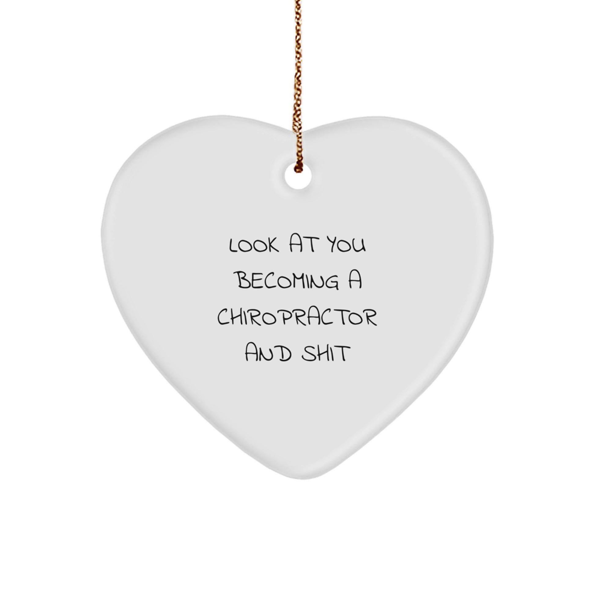 Chiropractor Gifts from Friends and Family - Funny Quote Heart Ornament for Christmas - Image 1
