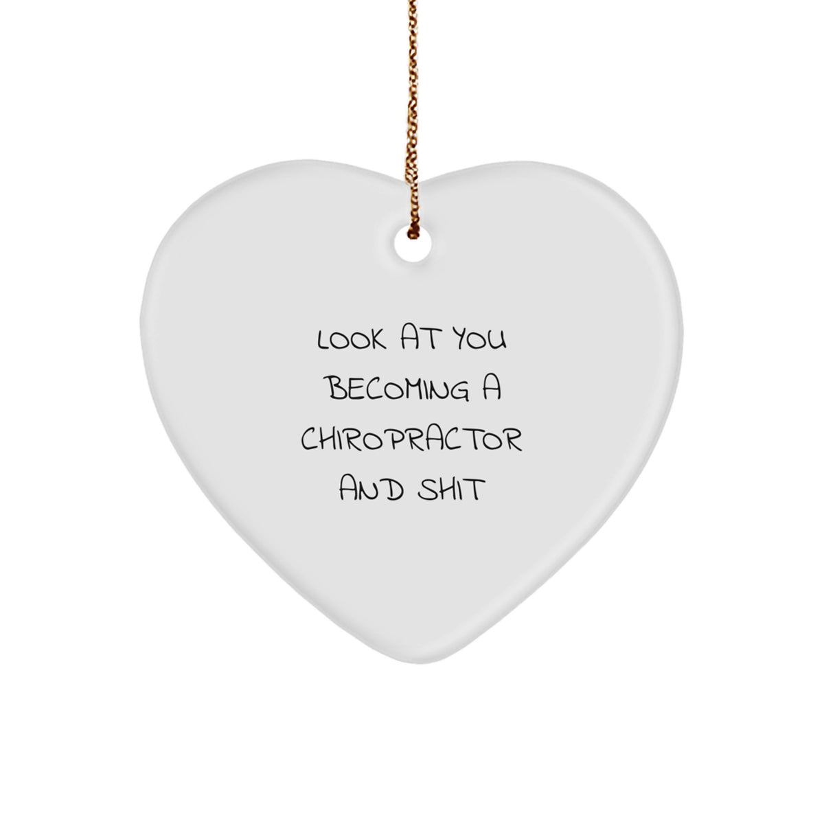 Chiropractor Gifts from Friends and Family - Funny Quote Heart Ornament for Christmas - Image 1