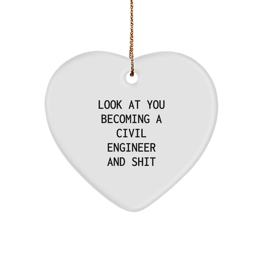 Funny Civil Engineer Gifts from Friends for Christmas - Heart Ornament with 'Look At You Becoming A Civil Engineer And Shit' Quote, Unique Present for Men or Women - Image 1