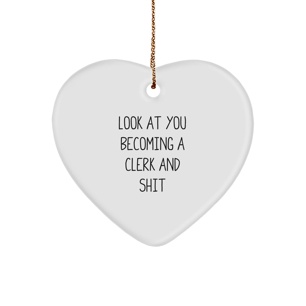 Funny Clerk Heart Ornament Gifts from Friends, Coworkers, or Family for Christmas, 'Look At You Becoming A Clerk And Shit', Clerk Gifts - Image 1