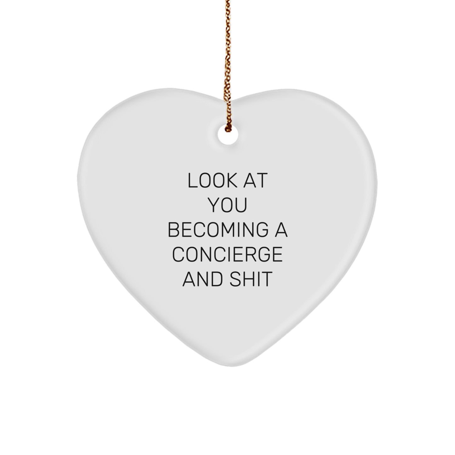 Funny Concierge Gifts from Friends for Men and Women, Heart Ornament with 'Look At You Becoming A Concierge And Shit' Quote, Christmas Unique Presents, Gifts for Concierge - Image 1