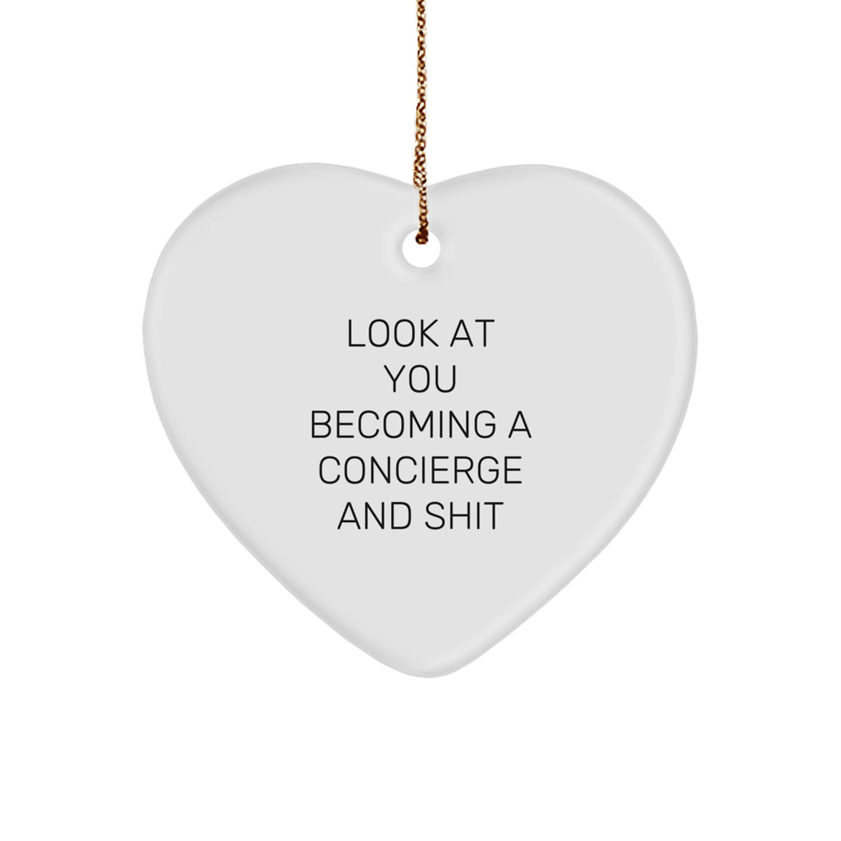 Funny Concierge Gifts from Friends for Men and Women, Heart Ornament with 'Look At You Becoming A Concierge And Shit' Quote, Christmas Unique Presents, Gifts for Concierge - Image 1
