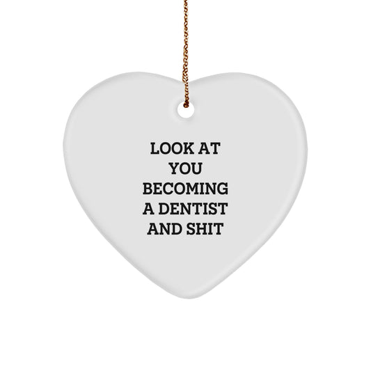 Funny Dentist Gifts from Family - Look At You Becoming A Dentist And Shit Heart Ornament for Christmas - Image 1