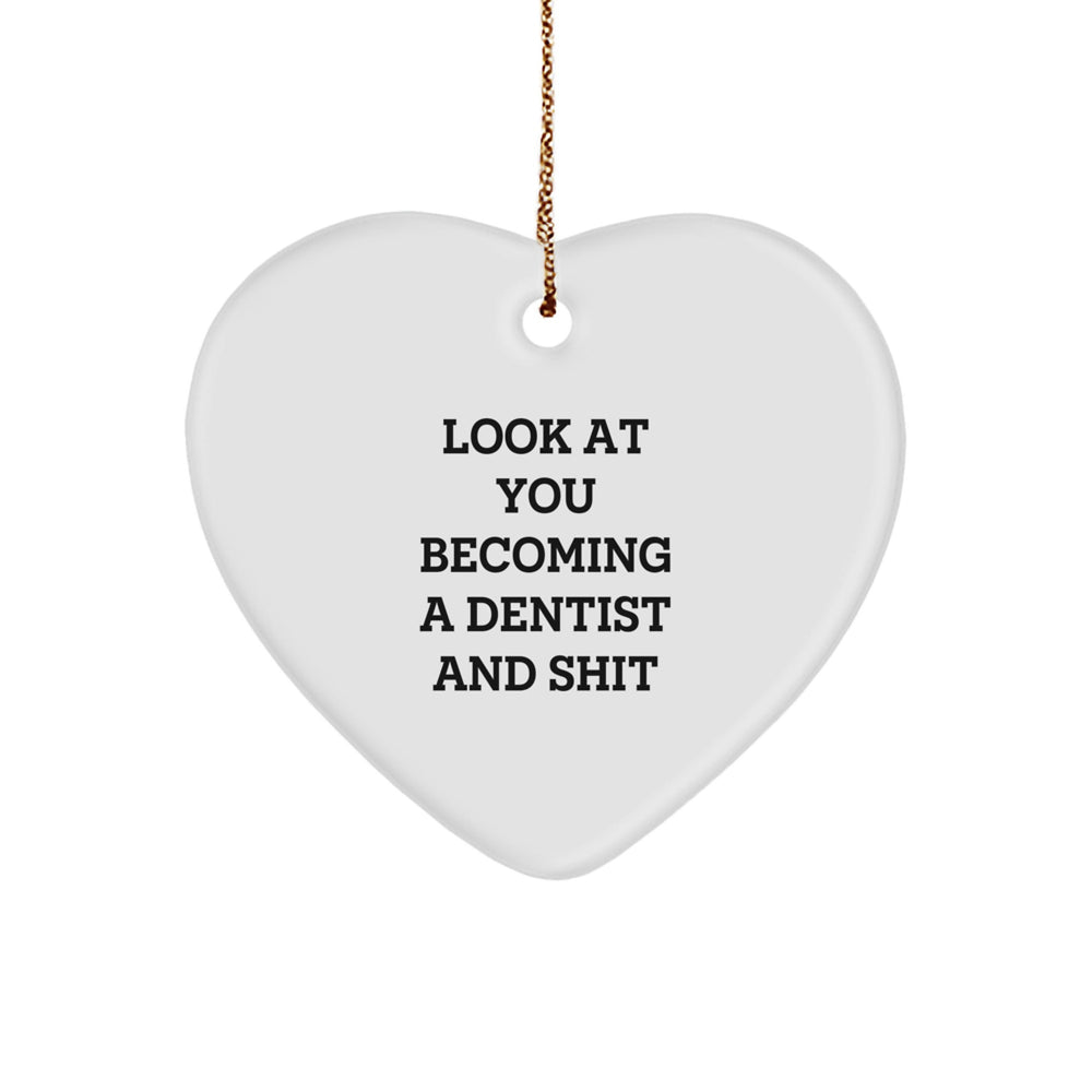 Funny Dentist Gifts from Family - Look At You Becoming A Dentist And Shit Heart Ornament for Christmas - Image 1