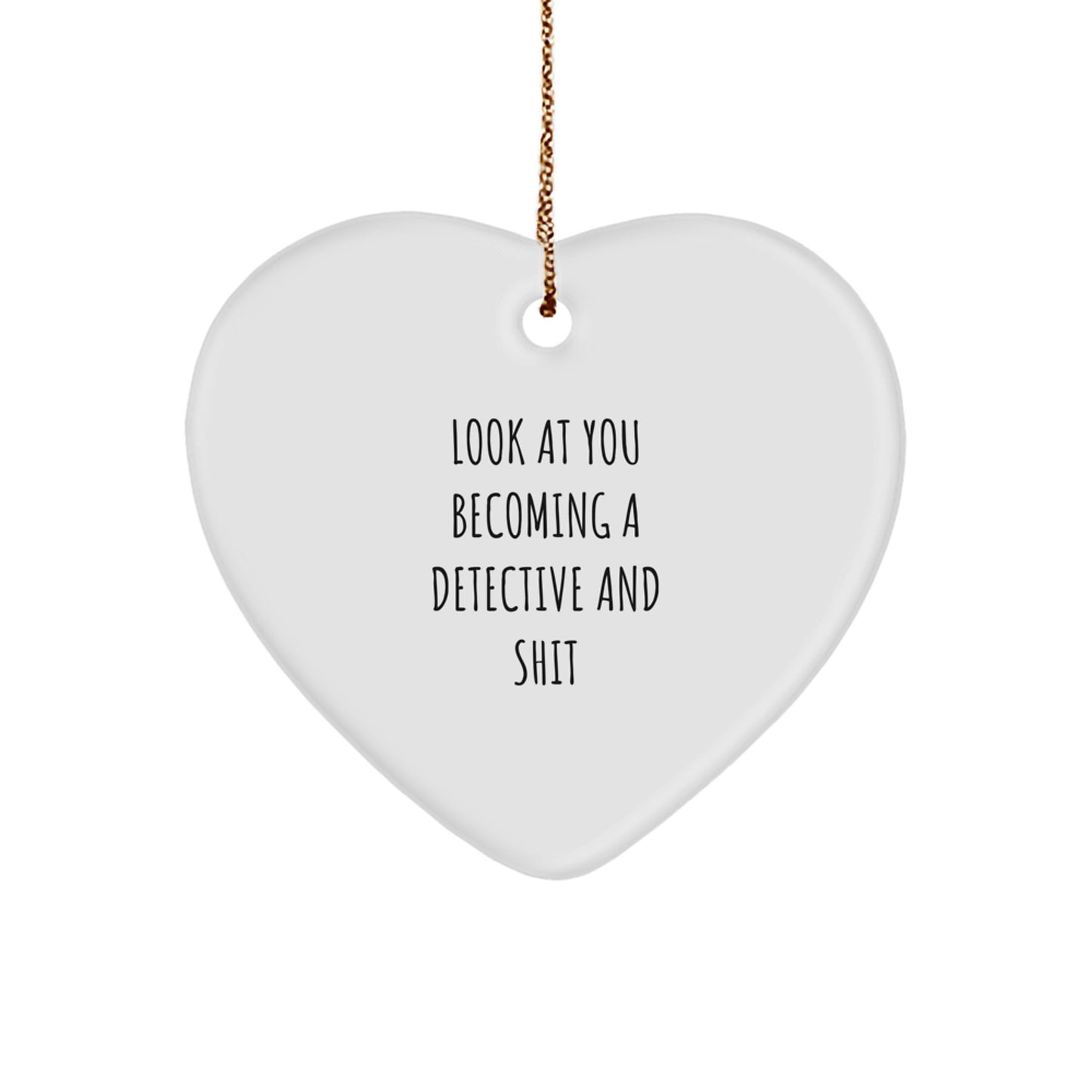 Detective Heart Ornament Gifts from Friends to Family, Look At You Becoming A Detective And Shit, Christmas Unique Detective Gifts for Him or Her - Image 1