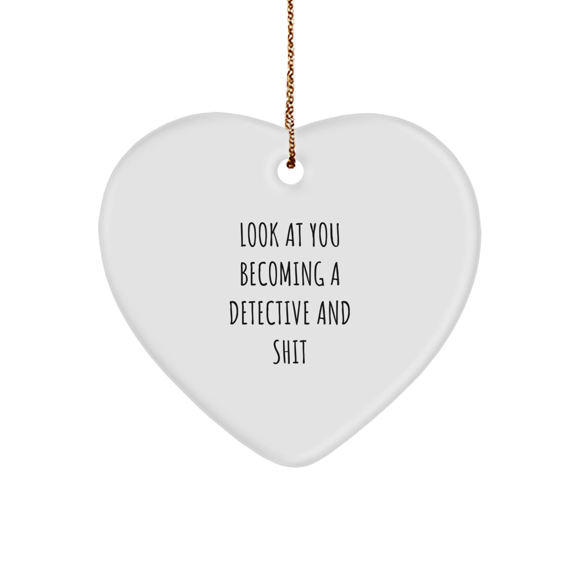 Detective Heart Ornament Gifts from Friends to Family, Look At You Becoming A Detective And Shit, Christmas Unique Detective Gifts for Him or Her - Image 1