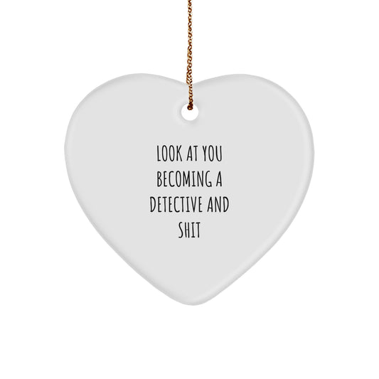 Detective Heart Ornament Gifts from Friends to Family, Look At You Becoming A Detective And Shit, Christmas Unique Detective Gifts for Him or Her - Image 1