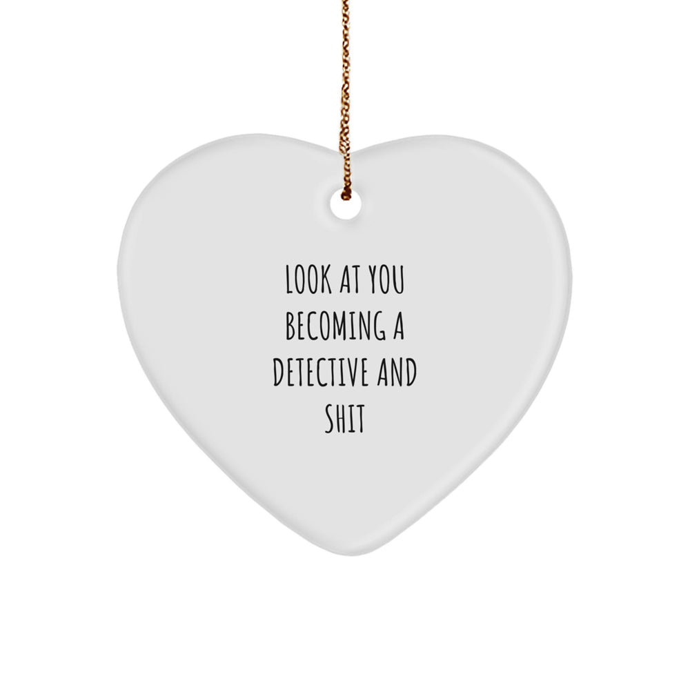 Detective Heart Ornament Gifts from Friends to Family, Look At You Becoming A Detective And Shit, Christmas Unique Detective Gifts for Him or Her - Image 1