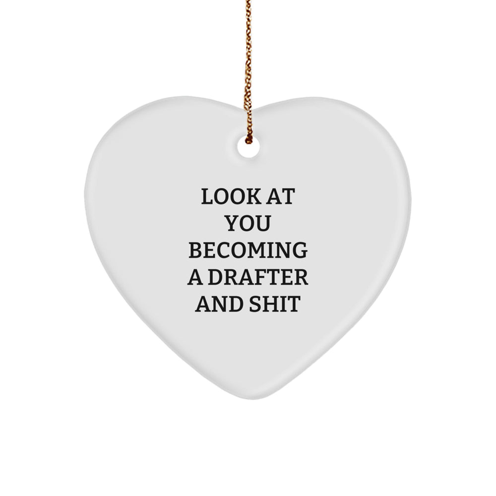 Funny Drafter Gifts from Friends for Christmas - Heart Ornament with 'Look At You Becoming A Drafter And Shit' Quote, Perfect for Coworkers or Family - Image 1