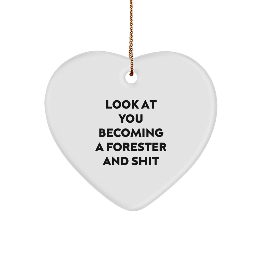 Funny Forester Gifts from Friends and Family - Heart Ornament with 'Look At You Becoming A Forester And Shit' Quote - Unique Christmas Unique Gifts for Men, Women, and Forester Enthusiasts - Image 1